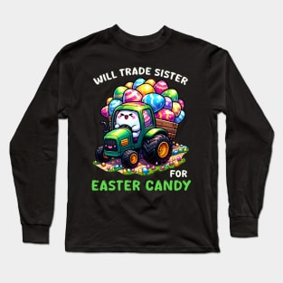 Will Trade Sister For Easter Candy I Egg Hunting Long Sleeve T-Shirt